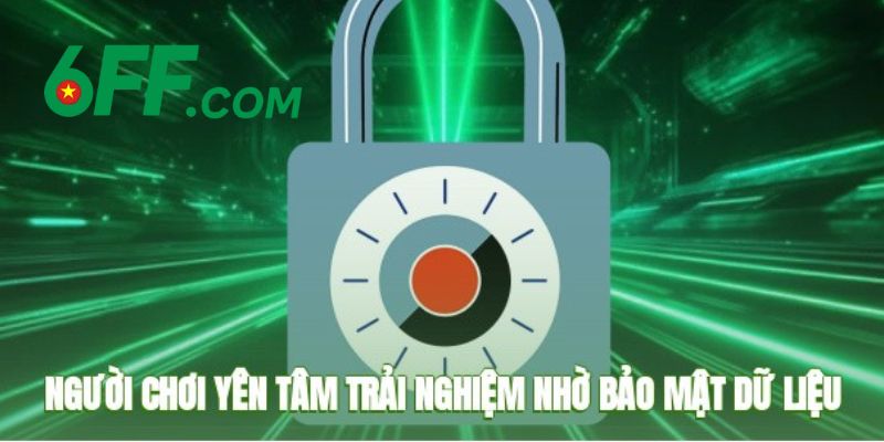 Người chơi được bảo vệ tuyệt đối trong quyền riêng tư của nhà cái 6FF